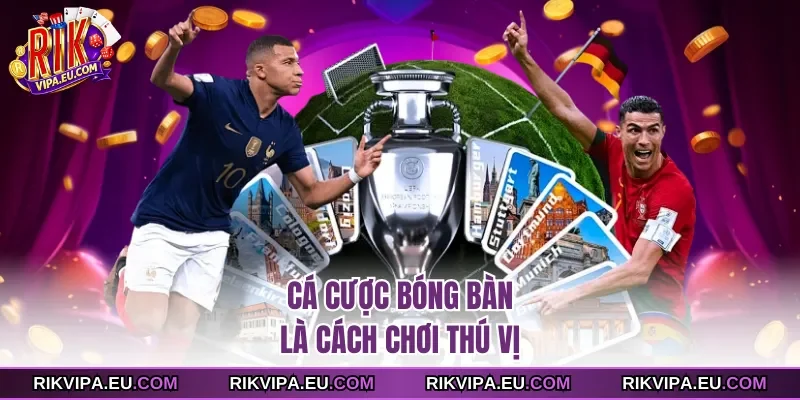 Cá cược bóng bàn là cách chơi thú vị