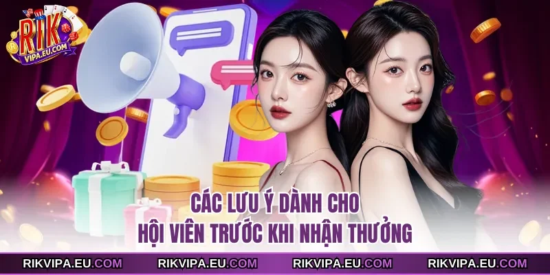 Các lưu ý dành cho hội viên trước khi nhận thưởng