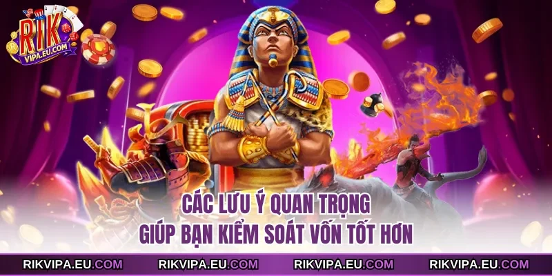 Các lưu ý quan trọng giúp bạn kiểm soát vốn tốt hơn