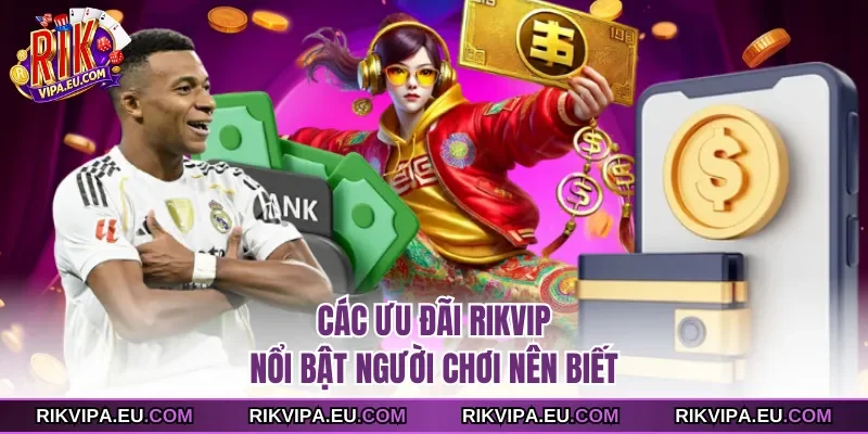 Các ưu đãi Rikvip nổi bật người chơi nên biết