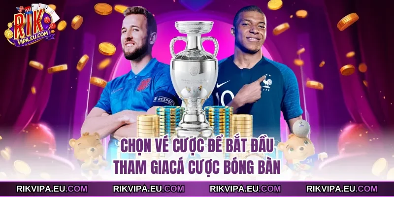 Chọn vé cược để bắt đầu tham gia