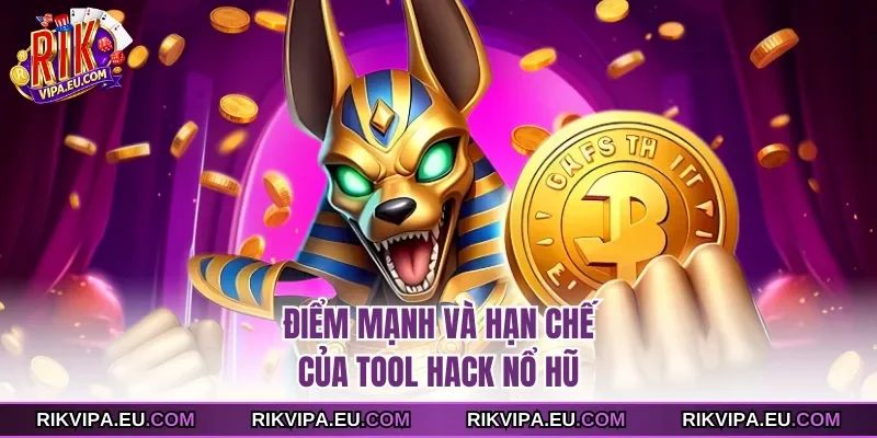 Điểm mạnh và hạn chế của tool hack nổ hũ