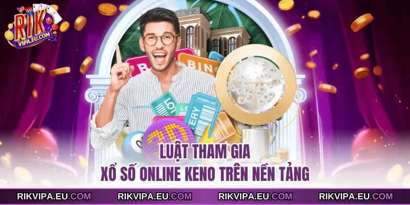 Luật tham gia xổ số trực tiếp trên nền tảng