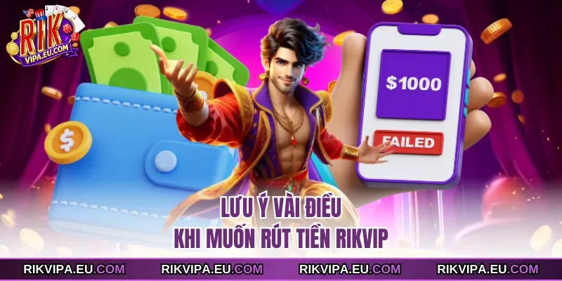 Lưu ý vài điều khi muốn rút tiền Rikvip