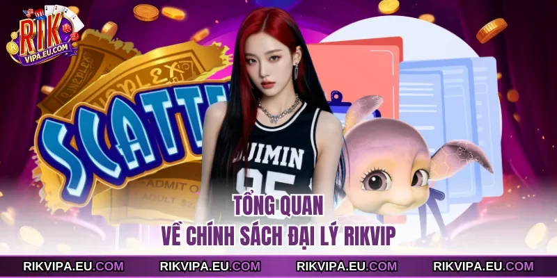 Tổng quan về chính sách đại lý rikvip