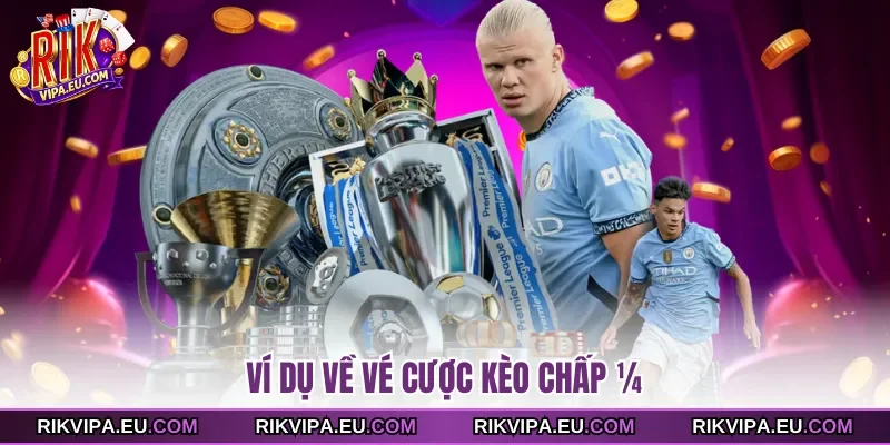 Ví dụ về vé cược kèo chấp ¼